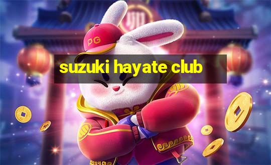 suzuki hayate club