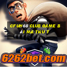 Cfun68 Club Game Bài Ma Thuật