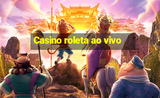 Casino roleta ao vivo