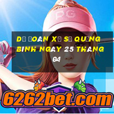 dự đoán xổ số quảng bình ngày 25 tháng 04