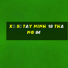 xổ số tây ninh 18 tháng 04