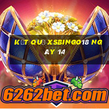 kết quả XSBINGO18 ngày 14