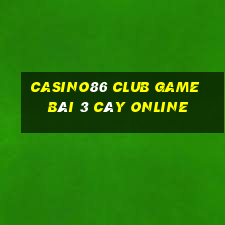 Casino86 Club Game Bài 3 Cây Online