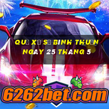 quả xổ số bình thuận ngày 25 tháng 5