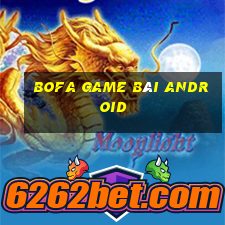 Bofa game bài Android