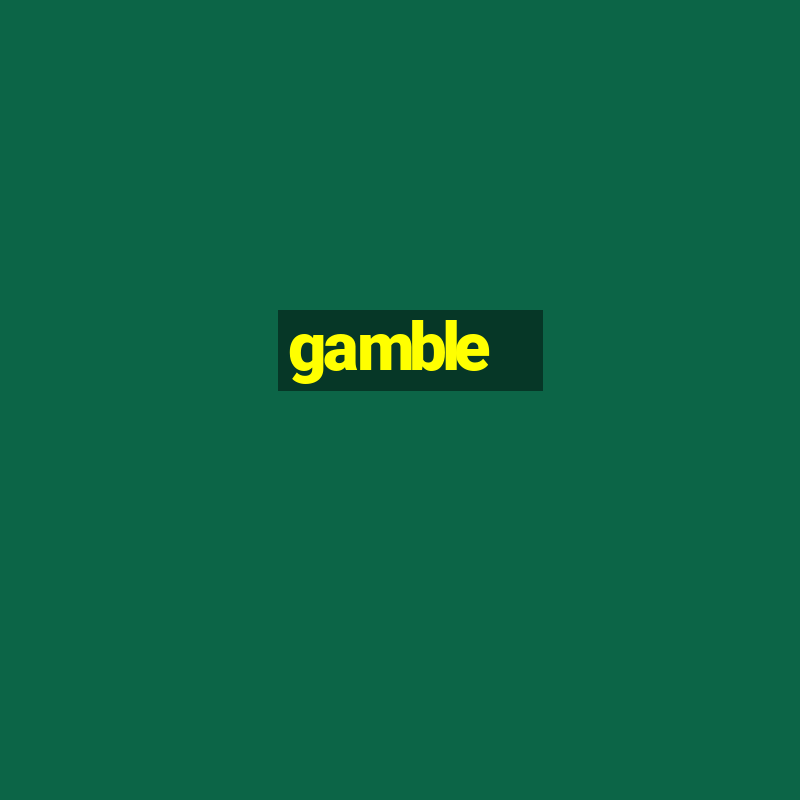 gamble