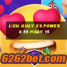 Lịch quay XS power 6 55 ngày 15