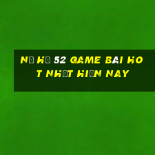 Nổ Hũ 52 Game Bài Hot Nhất Hiện Nay