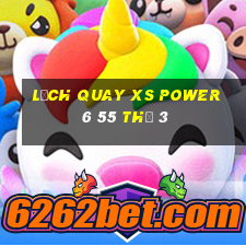 Lịch quay XS power 6 55 Thứ 3