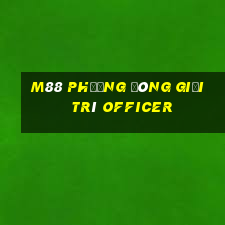 M88 Phương Đông giải trí Officer