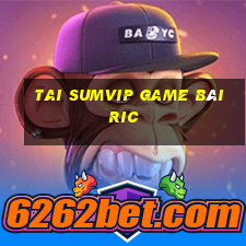 Tai Sumvip Game Bài Ric