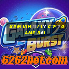 Kem Vin Đại Lý Cấp 1 Game Bài