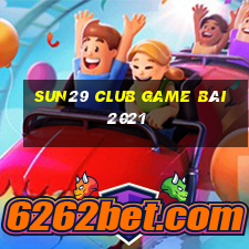 Sun29 Club Game Bài 2021