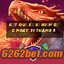 kết quả xổ số miền bắc ngày 31 tháng 5