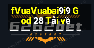 fVuaVuabai9i9 God 28 Tải về