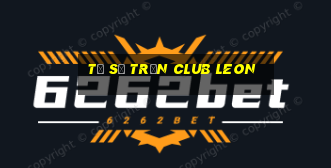 tỉ số trận club leon