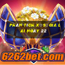 Phân tích Xổ Số gia lai ngày 22