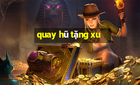 quay hũ tặng xu