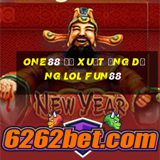 one88 Đề xuất ứng dụng lol Fun88