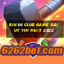 Rik66 Club Game Bài Uy Tín Nhất 2022