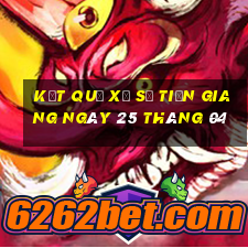 kết quả xổ số tiền giang ngày 25 tháng 04