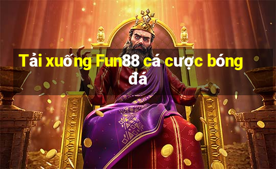 Tải xuống Fun88 cá cược bóng đá