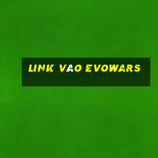 Link Vào Evowars