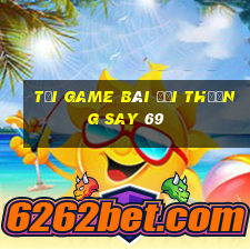 tải game bài đổi thưởng say 69