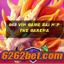 G68 Vin Game Bài Nạp The Garena