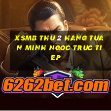 xsmb thu 2 hang tuan minh ngoc truc tiep