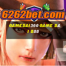 Gamebai360 Game Bài B88