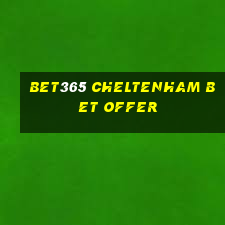 bet365 cheltenham bet offer