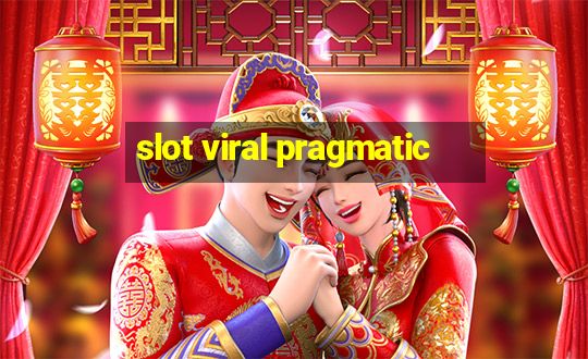 slot viral pragmatic