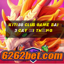 Kiti88 Club Game Bài 3 Cây Đổi Thưởng