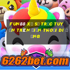 Fun88 xổ số trực tuyến trên điện thoại di động