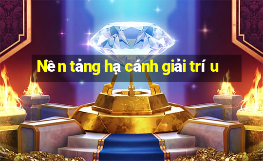 Nền tảng hạ cánh giải trí u