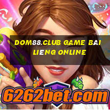 Dom88.Club Game Bài Liêng Online