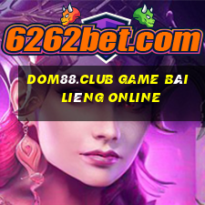 Dom88.Club Game Bài Liêng Online