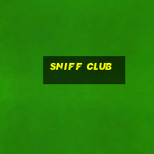 sniff club