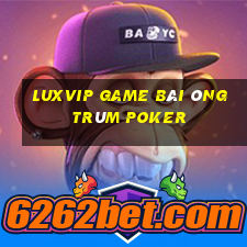 Luxvip Game Bài Ông Trùm Poker