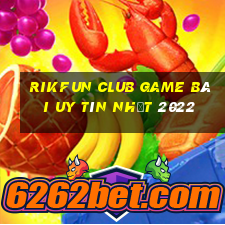 Rikfun Club Game Bài Uy Tín Nhất 2022