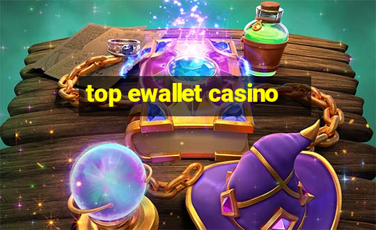 top ewallet casino