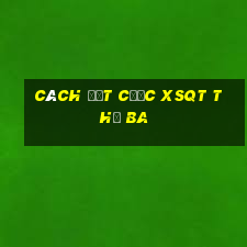 Cách đặt cược XSQT thứ Ba