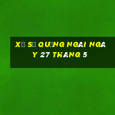 xổ số quảng ngãi ngày 27 tháng 5