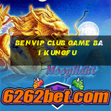 Benvip Club Game Bài Kungfu