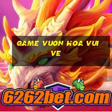 game vuon hoa vui ve