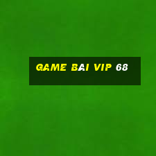 game bài vip 68