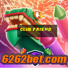 club friend