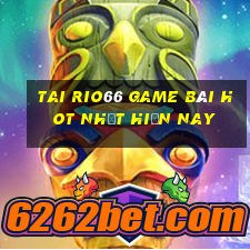 Tai Rio66 Game Bài Hot Nhất Hiện Nay