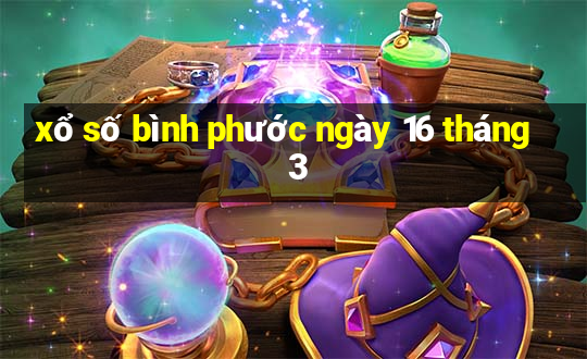 xổ số bình phước ngày 16 tháng 3